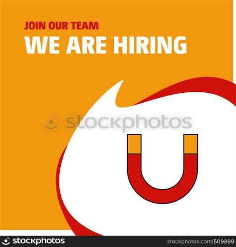 Join Our Team. Busienss Company Magnet We Are Hiring Poster Callout Design. Vector background