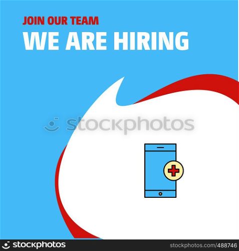 Join Our Team. Busienss Company Medical app We Are Hiring Poster Callout Design. Vector background