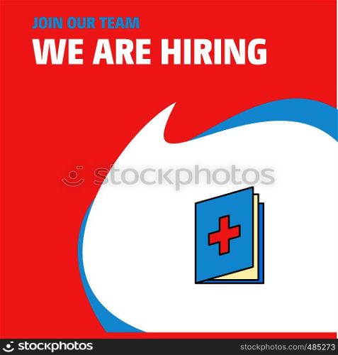 Join Our Team. Busienss Company Medical book We Are Hiring Poster Callout Design. Vector background