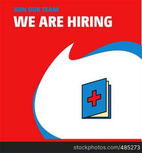 Join Our Team. Busienss Company Medical book We Are Hiring Poster Callout Design. Vector background