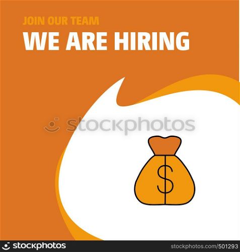 Join Our Team. Busienss Company Money bag We Are Hiring Poster Callout Design. Vector background