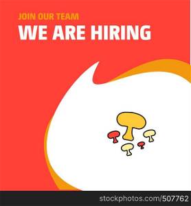 Join Our Team. Busienss Company Mushroom We Are Hiring Poster Callout Design. Vector background