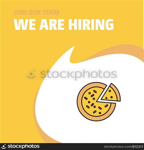 Join Our Team. Busienss Company Pizza We Are Hiring Poster Callout Design. Vector background