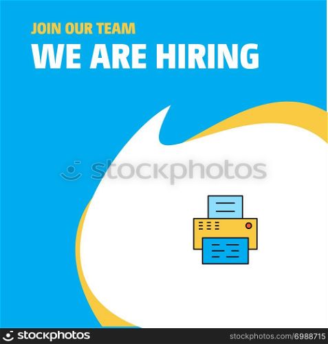 Join Our Team. Busienss Company Printer We Are Hiring Poster Callout Design. Vector background