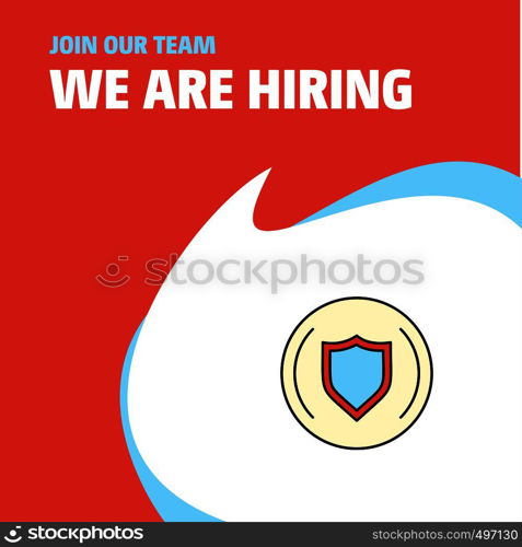 Join Our Team. Busienss Company Protected sheild We Are Hiring Poster Callout Design. Vector background