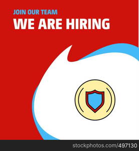 Join Our Team. Busienss Company Protected sheild We Are Hiring Poster Callout Design. Vector background