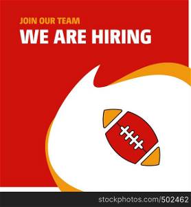 Join Our Team. Busienss Company Rugby ball We Are Hiring Poster Callout Design. Vector background