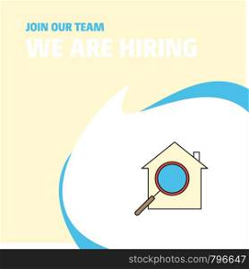 Join Our Team. Busienss Company Search house We Are Hiring Poster Callout Design. Vector background