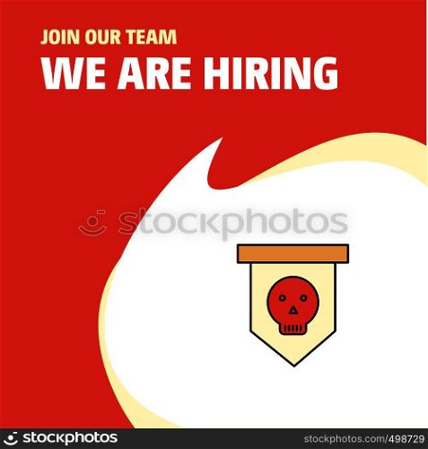 Join Our Team. Busienss Company Skull flag We Are Hiring Poster Callout Design. Vector background
