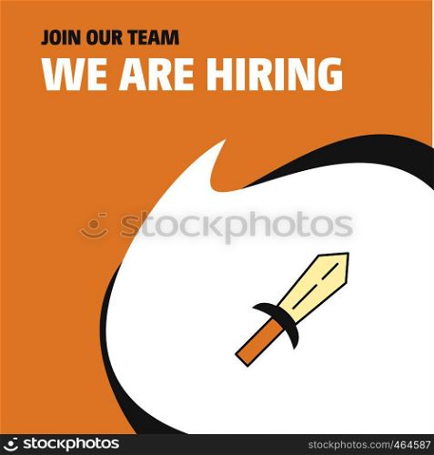 Join Our Team. Busienss Company Sword We Are Hiring Poster Callout Design. Vector background