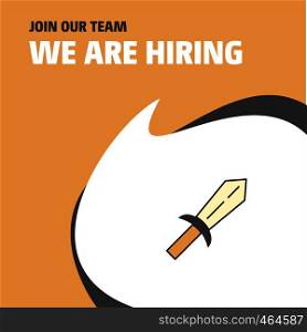 Join Our Team. Busienss Company Sword We Are Hiring Poster Callout Design. Vector background