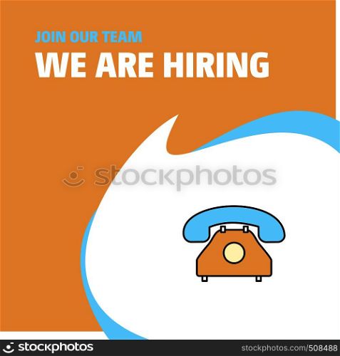 Join Our Team. Busienss Company Telephone We Are Hiring Poster Callout Design. Vector background