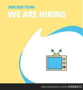 Join Our Team. Busienss Company Television We Are Hiring Poster Callout Design. Vector background
