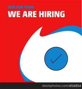 Join Our Team. Busienss Company Tick We Are Hiring Poster Callout Design. Vector background
