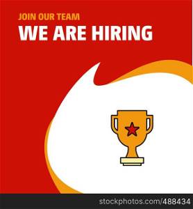 Join Our Team. Busienss Company Trophy We Are Hiring Poster Callout Design. Vector background
