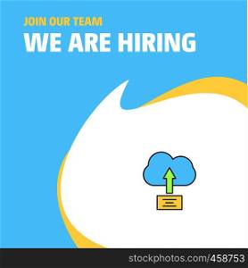 Join Our Team. Busienss Company Uploading on cloud We Are Hiring Poster Callout Design. Vector background