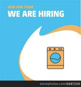 Join Our Team. Busienss Company Washing machine We Are Hiring Poster Callout Design. Vector background