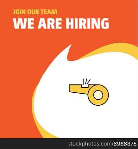 Join Our Team. Busienss Company Whistle We Are Hiring Poster Callout Design. Vector background