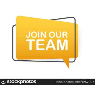 Join our team written on speech bubble. Advertising sign. Vector stock illustration. Join our team written on speech bubble. Advertising sign. Vector stock illustration.