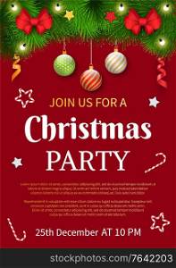 Join Us for Christmas party on 25th of December. Xmas celebration, traditional holiday illustration. Winter decoration for event of fir branches and ribbons, balls and candy cane, festive garland. Join Us for Christmas Party on 25th of December