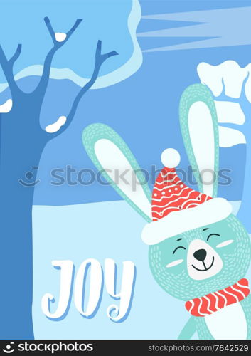 Joy greeting card for winter holidays celebration. Congrats with christmas and new year. Bunny with closed eyes. Hare wearing scarf and hat. Rabbit in woods with snowy trees and hills vector. Joy Greeting Card with Bunny Animal and Lettering