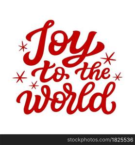 Joy to the world. Hand lettering Christmas quote isolated on white background. Vector typography for greeting cards, posters, party , home decorations, wall decals, banners