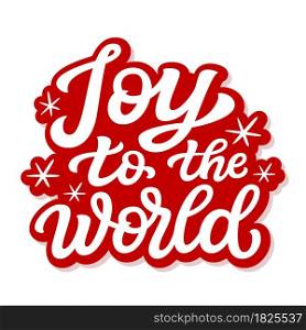 Joy to the world. Hand lettering Christmas quote isolated on white background. Vector typography for greeting cards, posters, party , home decorations, wall decals, banners