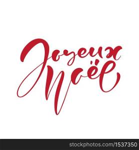 Joyeux Noel vector calligraphic Christmas hand written text on french. Xmas holidays lettering for greeting card, poster, modern winter season postcard, brochure.. Joyeux Noel vector calligraphic Christmas hand written text on french. Xmas holidays lettering for greeting card, poster, modern winter season postcard, brochure