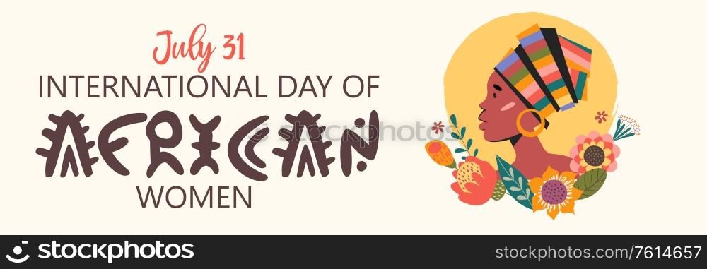 July 31 is the international day of African women. Vector illustration, banner. Portrait of a beautiful African woman in a bright turban decorated with flowers.. July 31 is the international day of African women. Vector illustration.