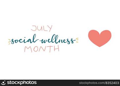 July Social Wellness Month hand lettering concept illustration design template. July Social Wellness Month hand lettering concept illustration design