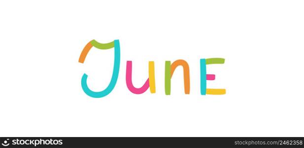June inscription. Lettering with colorful ribbons. Sixth month of the calendar. Kids text.. June inscription. Lettering with colorful ribbons. Sixth month of the calendar. Kids text