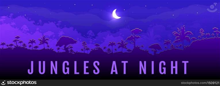 Jungles at night flat color vector banner template. Panoramic view on exotic woods. Moon cresent on dark sky. Travel to rainforest. Tropical 2D cartoon landscape with woods on background