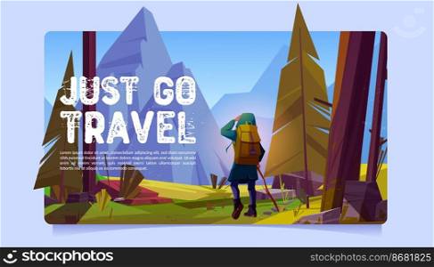 Just go travel cartoon banner. Traveler at forest look far on mountains peaks. Summer journey, extreme adventure. Tourist with backpack stand at rocky landscape look on distance, Vector illustration. Just go travel cartoon banner. Traveler at forest