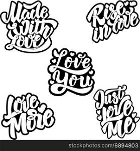 Just love me, love more, love you, rise in love, made with love. Set of hand drawn lettering phrases on white background. Vector illustration