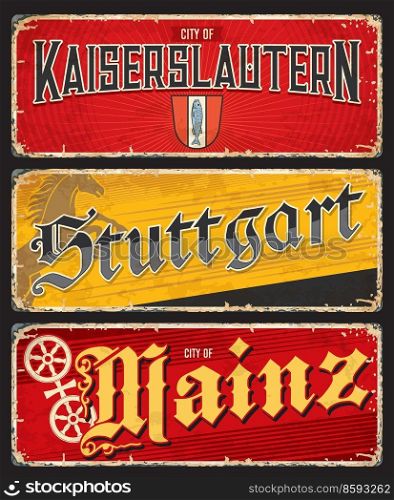 Kaiserslautern, Stuttgart, Mainz city travel plates and stickers, Germany vector luggage tags. German state cities tin signs and travel plates with landmarks and flags, emblems and symbols. Kaiserslautern, Stuttgart, Mainz city travel plate