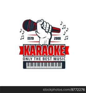 Karaoke music vector icon of microphone in hand, piano keyboard and musical note isolated symbols. Night club karaoke party, singer competition and entertainment show icon. Karaoke music icon, microphone in hand and notes