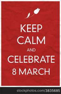 Keep Calm And Celebrate 8 March Poster