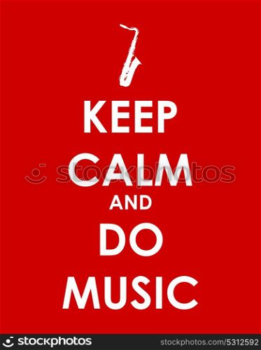 Keep Calm and do Music Creative Poster Concept. Card of Invitation, Motivation. Vector Illustration EPS10. Keep Calm and do Music Creative Poster Concept. Card of Invitati