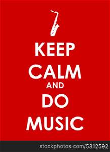 Keep Calm and do Music Creative Poster Concept. Card of Invitation, Motivation. Vector Illustration EPS10. Keep Calm and do Music Creative Poster Concept. Card of Invitati