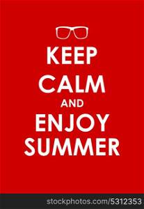 Keep Calm and Enjoy Summer Creative Poster Concept. Card of Invitation, Motivation. Vector Illustration EPS10. Keep Calm and Enjoy Summer Creative Poster Concept. Card of Invi