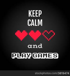 Keep calm and play games, gaming quote vector