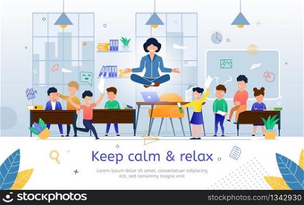 Keep Calm and Relax on Stressful Work Trendy Flat Vector Banner, Poster Template. Happy Smiling School Female Teacher, Woman Sitting in Lotus Pose While Working with Children in Class Illustration