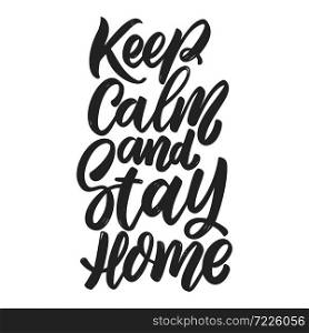 Keep calm and stay home. Lettering phrase on white background. Anti coronavirus pandemic rules. Design element for poster, card, banner, flyer. Vector illustration