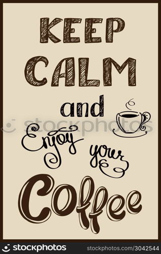 keep calm background. keep calm and enjoy you coffee , hand drawn, vector background on black. keep calm background