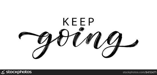 KEEP GOING text hand drawn brush calligraphy. Keep Going quote on white background. Just Keep going Vector illustration. Design print for banner, tee, t-shirt, card. Birthday wishes. Self improvement. KEEP GOING text hand drawn brush calligraphy. Vector illustration