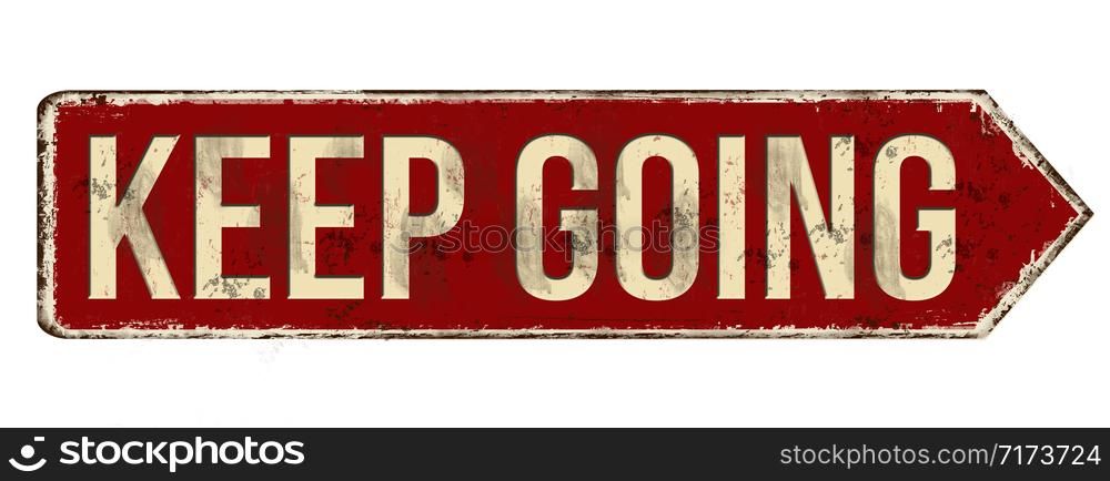 Keep going vintage rusty metal sign on a white background, vector illustration