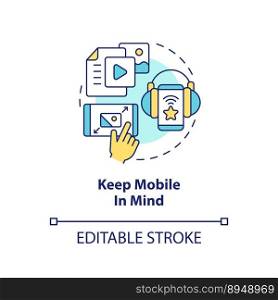 Keep mobile in mind concept icon. Ads in applications. Social media advertising tip abstract idea thin line illustration. Isolated outline drawing. Editable stroke. Arial, Myriad Pro-Bold fonts used. Keep mobile in mind concept icon