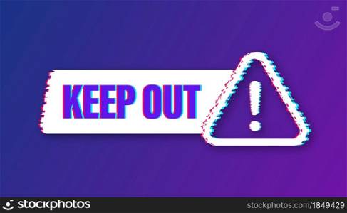 Keep out danger, great design for any purposes. Glitch icon. Restriction icon. Security label. Vector stock illustration. Keep out danger, great design for any purposes. Glitch icon. Restriction icon. Security label. Vector stock illustration.