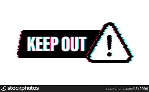 Keep out danger, great design for any purposes. Glitch icon. Restriction icon. Security label. Vector stock illustration. Keep out danger, great design for any purposes. Glitch icon. Restriction icon. Security label. Vector stock illustration.