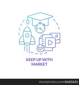 Keep up with market blue gradient concept icon. Development and research. Content design strategy abstract idea thin line illustration. Isolated outline drawing. Myriad Pro-Bold fonts used. Keep up with market blue gradient concept icon